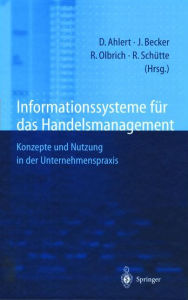 Title: Informationssysteme fï¿½r das Handelsmanagement: Konzepte und Nutzung in der Unternehmenspraxis / Edition 1, Author: Dieter Ahlert