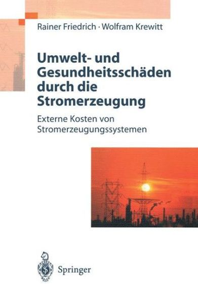 Umwelt- und Gesundheitsschï¿½den durch die Stromerzeugung: Externe Kosten von Stromerzeugungssystemen