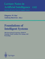 Title: Foundations of Intelligent Systems: 10th International Symposium, ISMIS '97. Charlotte, North Carolina, USA, October 15-18, 1997. Proceedings / Edition 1, Author: Zbigniew W. Ras
