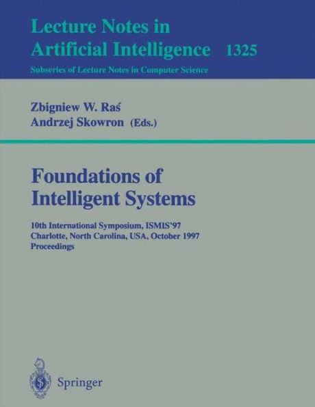 Foundations of Intelligent Systems: 10th International Symposium, ISMIS '97. Charlotte, North Carolina, USA, October 15-18, 1997. Proceedings / Edition 1