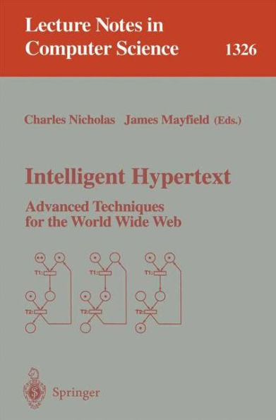 Intelligent Hypertext: Advanced Techniques for the World Wide Web / Edition 1
