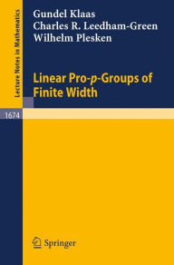 Title: Linear Pro-p-Groups of Finite Width / Edition 1, Author: Gundel Klaas