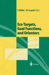 Title: Eco Targets, Goal Functions, and Orientors / Edition 1, Author: Felix Mïller