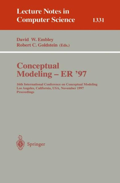 Conceptual Modeling - ER '97: 16th International Conference on Conceptual Modeling, Los Angeles, CA, USA, November 3-5, 1997. Proceedings / Edition 1