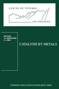 Title: Catalysis by Metals: Les Houches School, March 19-29, 1996, Author: Albert Jean Renouprez