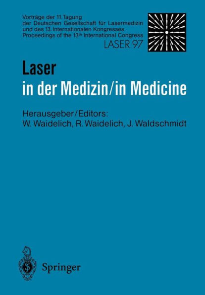 Laser in der Medizin / Laser in Medicine: Vorträge der 11. Tagung der Deutschen Gesellschaft für Lasermedizin und des 13. Internationalen Kongresses