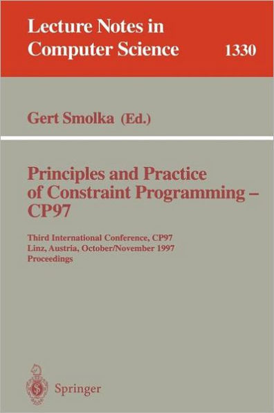 Principles and Practice of Constraint Programming - CP97: Third International Conference, CP97, Linz, Austria, October 29 - November 1, 1997