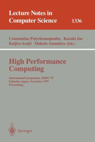 Title: High Performance Computing: International Symposium, ISHPC'97, Fukuoka, Japan, November 4-6, 1997, Proceedings / Edition 1, Author: Constantine Polychronopoulos