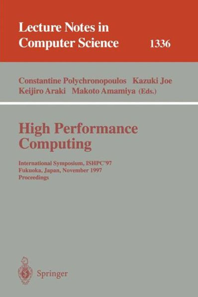 High Performance Computing: International Symposium, ISHPC'97, Fukuoka, Japan, November 4-6, 1997, Proceedings / Edition 1