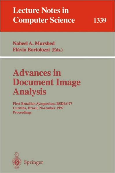 Advances in Document Image Analysis: First Brazilian Symposium, BSDIA'97, Curitiba, Brazil, November 2-5, 1997, Proceedings / Edition 1