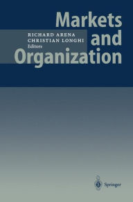 Title: Markets and Organization, Author: Richard Arena