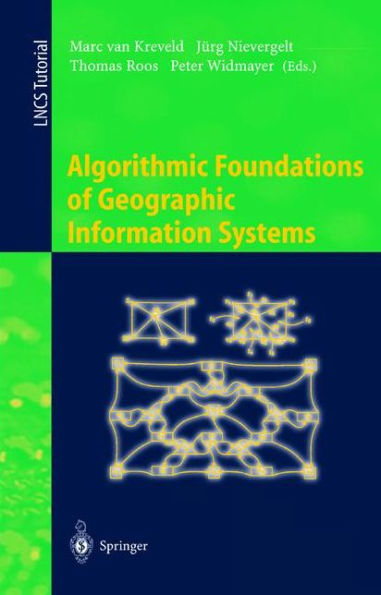 Algorithmic Foundations of Geographic Information Systems / Edition 1