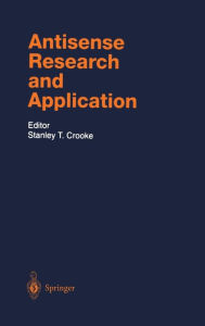 Title: Antisense Research and Application / Edition 1, Author: Stanley T. Crooke