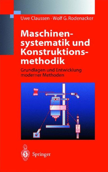Maschinensystematik und Konstruktionsmethodik: Grundlagen und Entwicklung moderner Methoden / Edition 1