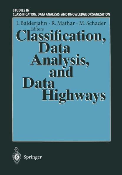Classification, Data Analysis, and Data Highways: Proceedings of the 21st Annual Conference of the Gesellschaft fï¿½r Klassifikation e.V., University of Potsdam, March 12-14, 1997