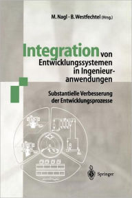 Title: Integration von Entwicklungssystemen in Ingenieuranwendungen: Substantielle Verbesserung der Entwicklungsprozesse, Author: Manfred Nagl