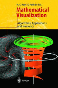 Title: Mathematical Visualization: Algorithms, Applications and Numerics / Edition 1, Author: H.-C. Hege