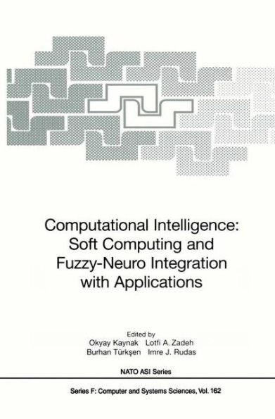 Computational Intelligence: Soft Computing and Fuzzy-Neuro Integration with Applications / Edition 1