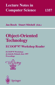 Title: Object-Oriented Technology: ECOOP '97 Workshop Reader: ECOOP'97 Workshops Jyvï¿½skylï¿½, Finland, June 9-13, 1997 Proceedings, Author: Jan Bosch