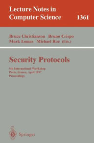Title: Security Protocols: 5th International Workshop, Paris, France, April 7-9, 1997, Proceedings / Edition 1, Author: Bruce Christianson