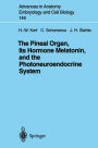 The Pineal Organ, Its Hormone Melatonin, and the Photoneuroendocrine System / Edition 1