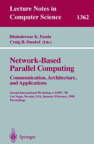 Network-Based Parallel Computing. Communication, Architecture, and Applications: Second International Workshop, CANPC'98, Las Vegas, Nevada, USA, January 31 - February 1, 1998, Proceedings