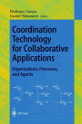 Coordination Technology for Collaborative Applications: Organizations, Processes, and Agents / Edition 1