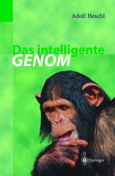 Das intelligente Genom: ï¿½ber die Entstehung des menschlichen Geistes durch Mutation und Selektion