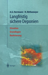Title: Langfristig sichere Deponien: Situation, Grundlagen, Realisierung / Edition 1, Author: Albert Gïnter Herrmann