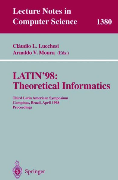 LATIN'98: Theoretical Informatics: Third Latin American Symposium, Campinas, Brazil, April 20-24, 1998, Proceedings