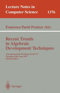 Title: Recent Trends in Algebraic Development Techniques: 12th International Workshop, WADT '97, Tarquinia, Italy, June 3-7, 1997, Selected Papers / Edition 1, Author: Francesco Parisi-Presicce