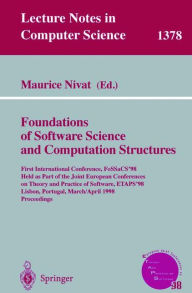 Title: Foundations of Software Science and Computation Structures: First International Conference, FoSSaCS'98, Held as Part of the Joint European Conferences on Theory and Practice of Software, ETAPS'98, Lisbon, Portugal, March 28 - April 4, 1998, Proceedings / Edition 1, Author: Maurice Nivat