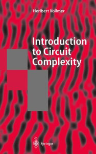 Title: Introduction to Circuit Complexity: A Uniform Approach / Edition 1, Author: Heribert Vollmer