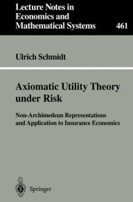 Title: Axiomatic Utility Theory under Risk: Non-Archimedean Representations and Application to Insurance Economics, Author: Ulrich Schmidt