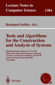 Title: Tools and Algorithms for the Construction and Analysis of Systems: 4th International Conference, TACAS'98, Held as Part of the Joint European Conferences on Theory and Practice of Software, ETAPS'98, Lisbon, Portugal, March 28 - April 4, 1998, Proceedings / Edition 1, Author: Bernhard Steffen