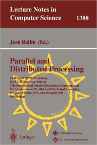 Title: Parallel and Distributed Processing: 10th International IPPS/SPDP'98 Workshops, Held in Conjunction with the 12th International Parallel Processing Symposium and 9th Symposium on Parallel and Distributed Processing, Orlando, Florida, USA, March 30 - April, Author: Jose Rolim