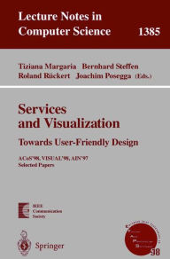 Title: Services and Visualization: Towards User-Friendly Design: ACos'98, VISUAL'98, AIN'97, Selected Papers / Edition 1, Author: Tiziana Margaria