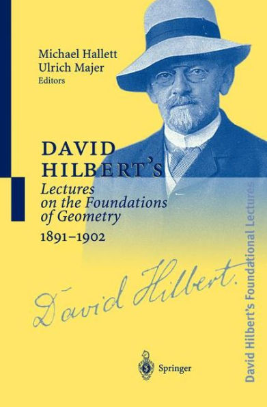 David Hilbert's Lectures on the Foundations of Geometry 1891-1902 / Edition 1