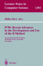 B'98: Recent Advances in the Development and Use of the B Method: Second International B Conference, Montpellier, France, April 22-24, 1998, Proceedings / Edition 1