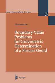 Title: Boundary-Value Problems for Gravimetric Determination of a Precise Geoid, Author: Zdenek Martinec