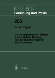 Title: Mit Industrierobotern flexibel automatisierte Montage von Tï¿½rabdichtungen fï¿½r Kraftfahrzeuge, Author: Gerald Vïgele
