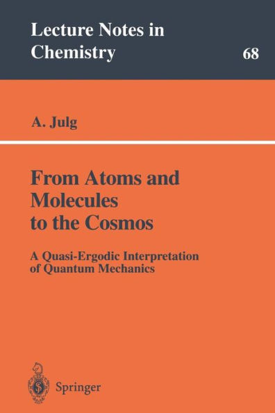 From Atoms and Molecules to the Cosmos: A Quasi-Ergodic Interpretation of Quantum Mechanics