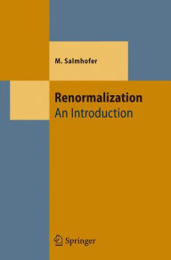 Title: Renormalization: An Introduction / Edition 1, Author: Manfred Salmhofer