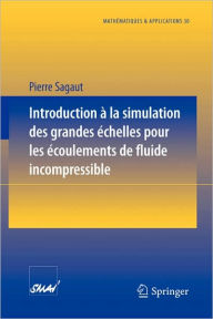 Title: Introduction a la simulation des grandes ï¿½chelles pour les ï¿½coulements de fluide incompressible / Edition 1, Author: Pierre Sagaut