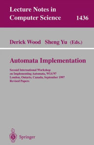 Title: Automata Implementation: Second International Workshop on Implementing Automata, WIA'97, London, Ontario, Canada, September 18-20, 1997, Revised Papers / Edition 1, Author: Derick Wood