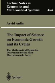 Title: The Impact of Science on Economic Growth and its Cycles: The Mathematical Dynamics Determined by the Basic Macroeconomic Facts, Author: Arvid Aulin