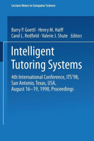 Title: Intelligent Tutoring Systems: 4th International Conference, ITS '98, San Antonio, Texas, USA, August 16-19, 1998, Proceedings / Edition 1, Author: Barry P. Goettl