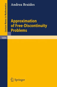 Title: Approximation of Free-Discontinuity Problems / Edition 1, Author: Andrea Braides