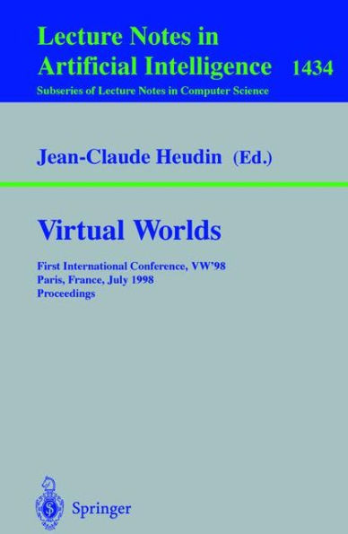 Virtual Worlds: First International Conference, VW'98 Paris, France, July 1-3, 1998 Proceedings