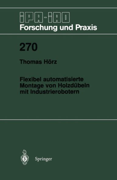 Flexibel automatisierte Montage von Holzdï¿½beln mit Industrierobotern